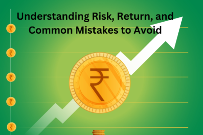 Understanding Risk, Return, and Common Mistakes to Avoid